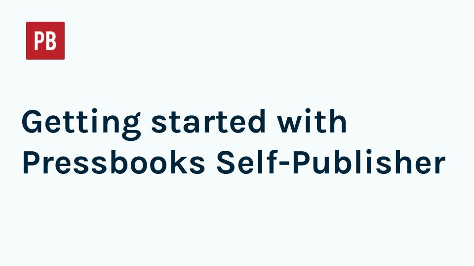 Getting Started with Pressbooks Self-Publisher playlist thumbnail